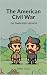 The American Civil War: The...