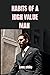 Habits of a high value man  by Leon White