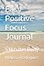 Easy Positive Focus Journal...