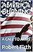 AMERICA BURNING: A CALL TO ...