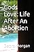 Gods Love: Life After An Ab...