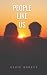 PEOPLE LIKE US
