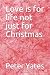 Love is for life not just f...