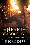 The Heart of a Dragonslayer by Megan Derr The Heart of a Dragonslayer by Megan Derr