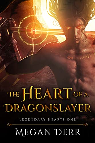 The Heart of a Dragonslayer (Legendary Hearts, #1)