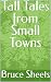 Tall Tales from Small Towns