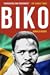 Biko: The powerful biography of Steve Biko and the struggle of the Black Consciousness Movement