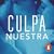 Culpa nuestra (Culpables, #3)