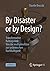 By Disaster or by Design?: ...