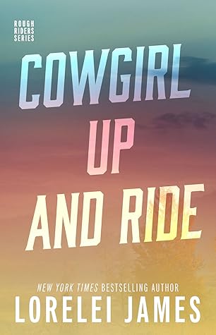 Cowgirl Up and Ride (Rough Riders, #3)