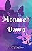 Monarch Dawn: A Chrysalis o...