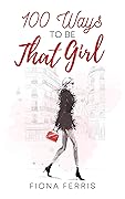 100 Ways to be That Girl