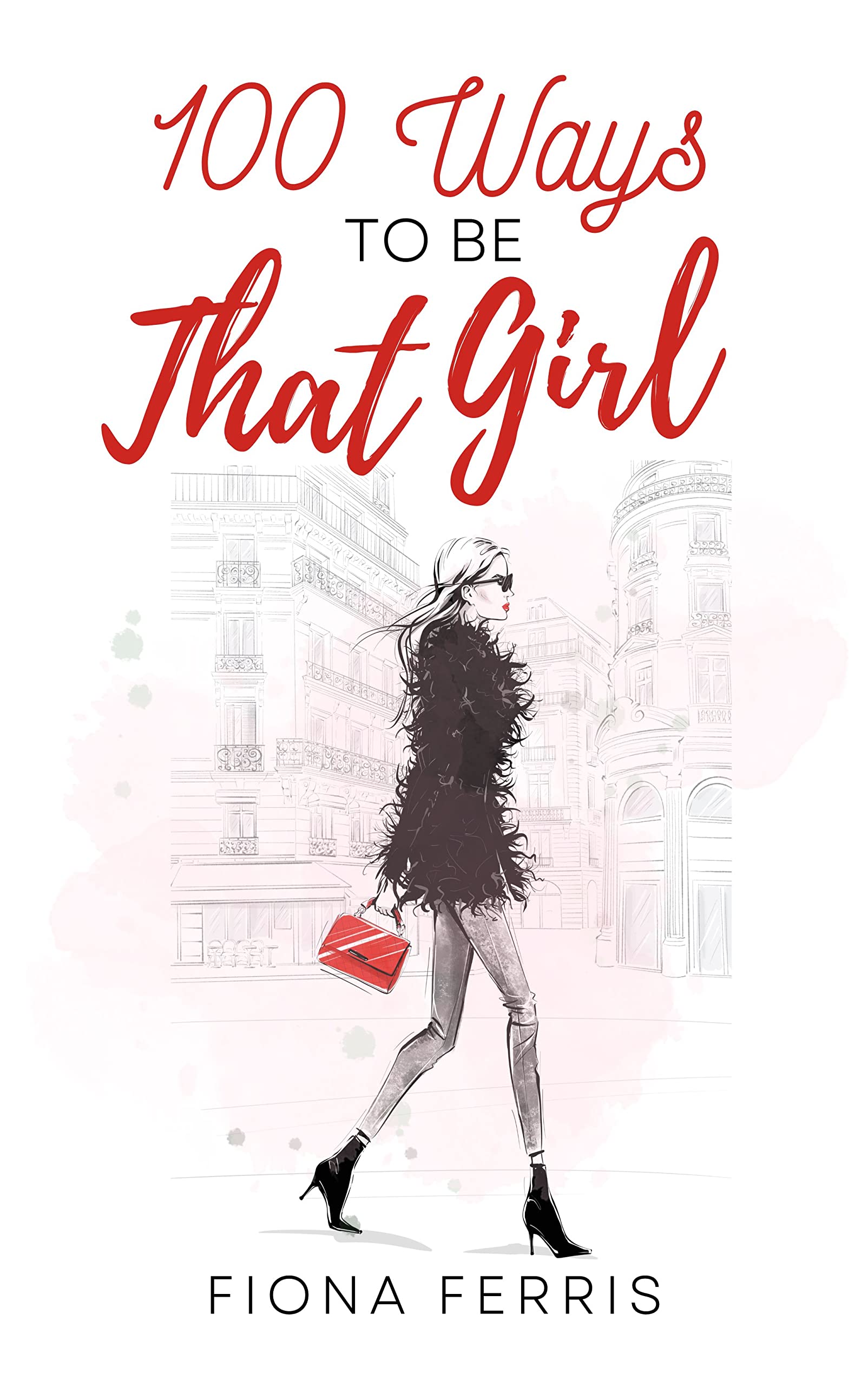 100 Ways to be That Girl (Kindle Edition)