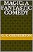 Magic: A Fantastic Comedy