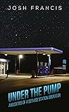 Under The Pump: Anecdotes of a Service Station Operator