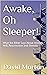Awake, Oh Sleeper!: What th...