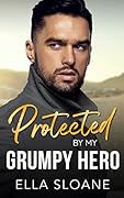 Protected By My Grumpy Hero (Breaking The Rules #1)