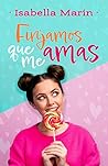 Finjamos que me amas by Isabella Marín