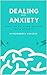 Dealing with Anxiety: What ...