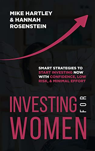 Investing for Women: Smart Strategies to Start Investing Now With Confidence, Low Risk, and Minimal Effort (Kindle Edition)