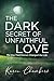 The Dark Secret of Unfaithful Love by Karen Chambers