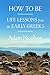 How to Be: Life Lessons from the Early Greeks