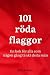 101 röda flaggor: En bok fö...