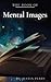 The Book of Mental Images by Justin Perry