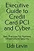 Executive Guide to Credit Card PCI and Cyber: Best Practices for Payment Infrastructure Security (PCI DSS Compliance)
