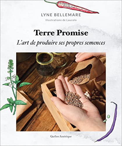 Terre Promise: Art de produire ses propres semences (L') (Vie pratique) (French Edition)
