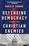 Defending Democracy from Its Christian Enemies