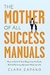 The Mother of All Success Manuals by Clara Capano