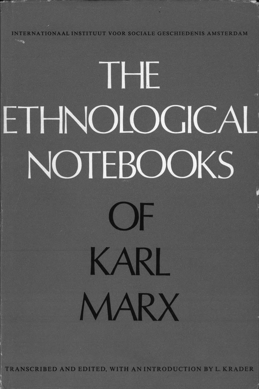 Ethnological Notebooks of Karl Marx: Studies of Morgan, Phear, Maine, Lubbock