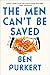 The Men Can't Be Saved