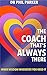 THE COACH THAT'S ALWAYS THE...