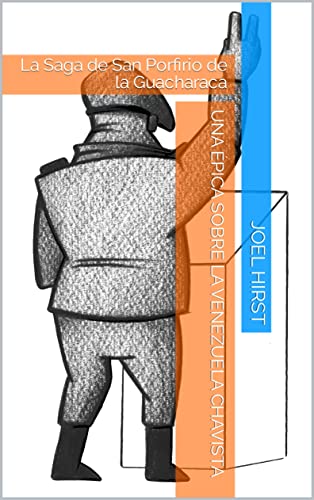 Una Épica Sobre La Venezuela Chavista: La Saga de San Porfirio de la Guacharaca (Kindle Edition)