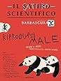 Il satiro scientifico. Riprodursi male. Sesso e amore apparen... by Barbascura X