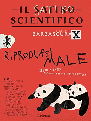 Il satiro scientifico. Riprodursi male. Sesso e amore apparentemente contro natura (Kindle Edition)