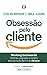 Obsessão pelo cliente (Portuguese Edition)