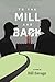 To the Mill and Back by Bill   Savage