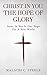 Christ In You, The Hope Of Glory by Malachi Steele