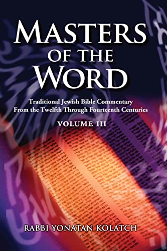 Masters of the Word: Traditional Jewish Bible Commentary from the Twelfth Through Fourteenth Centuries (Vol. 3)