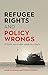Refugee Rights and Policy Wrongs by Fiona Chong