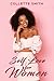 Empowering Self-Love for Women by Collette Smith