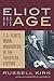 Eliot and His Age: T. S. Eliot's Moral Imagination in the Twentieth Century
