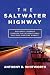 The Saltwater Highway by Anthony R. Whitworth