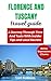 FLORENCE AND TUSCANY TRAVEL GUIDE 2023: A Journey Through Time And Taste With Insider Tips and Local Secrets (Lori Travels)