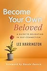 Book cover for Become Your Own Beloved: A Guide to Delighting in Self-Connection