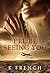 I'll Be Seeing You by K. French