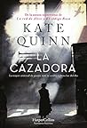 La cazadora by Kate Quinn